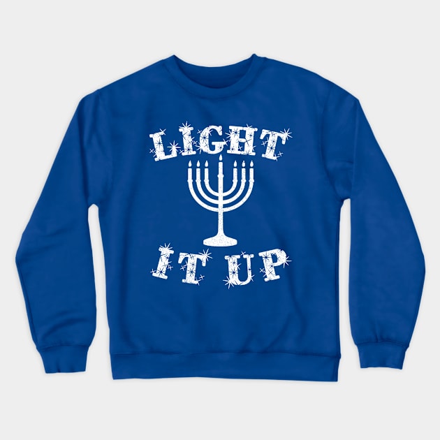 Light It up -  Funny, Offensive Jewish Pun, Hannukah Pun Crewneck Sweatshirt by BlueTshirtCo